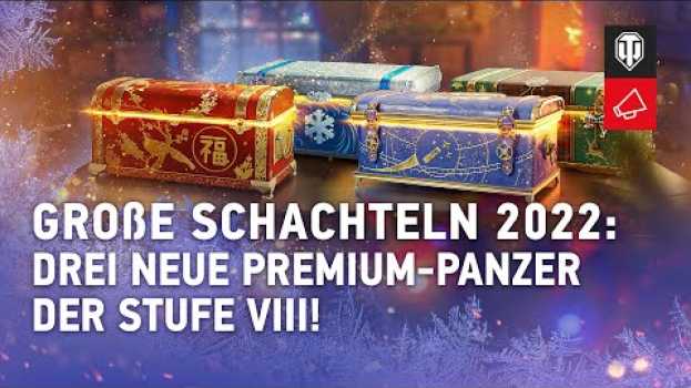 Video Große festliche Schachteln 2022: welche Premium-Panzer sind drinnen? [WoT Deutsch]   türkçe