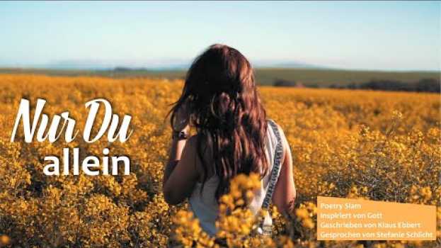 Video Nur du allein - Poetry en français