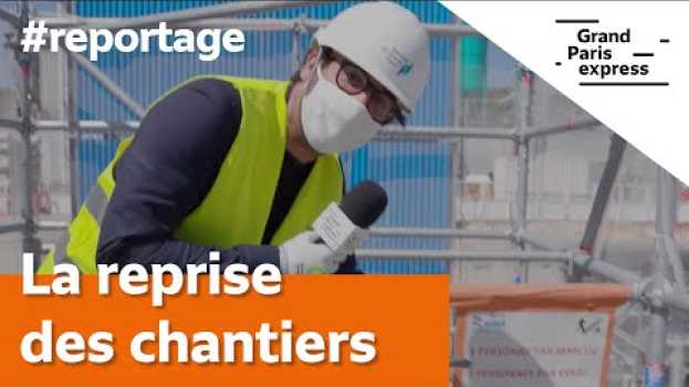 Video Tout ce que vous avez toujours voulu savoir sur... La reprise des chantiers in English