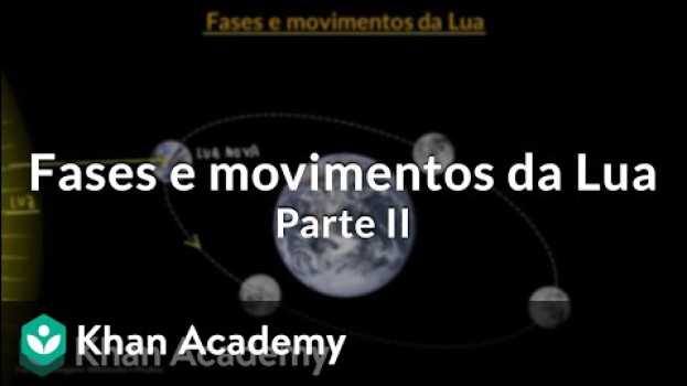 Video Fases e movimentos da Lua | Parte II   türkçe
