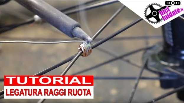 Video COME MIGLIORARE LE PRESTAZIONI DELLA TUA BICI - LEGATURA RAGGI RUOTA auf Deutsch