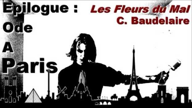 Video CLIP. [Les Fleurs du Mal] - "Epilogue : ode à Paris" (Baudelaire Manson)   türkçe