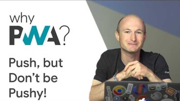 Video Why Build Progressive Web Apps: Push, but Don’t Be Pushy!   türkçe