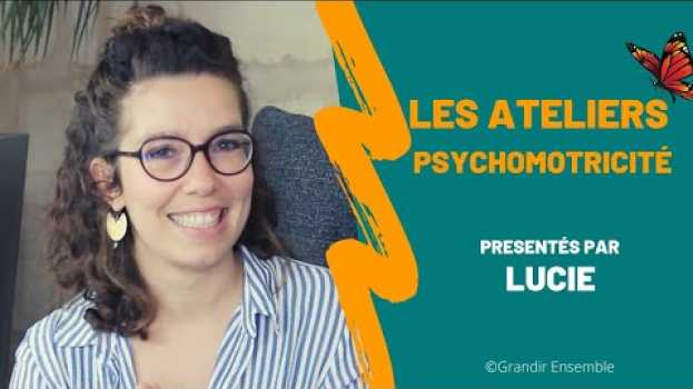 Video 👶 Qu'est ce que la Psychomotricité ? - Interview Lucie - auf Deutsch