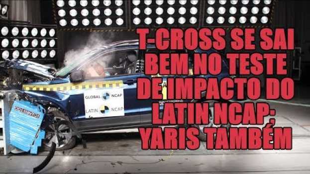 Video T-Cross se sai bem no teste de impacto do Latin NCAP; Yaris também   türkçe