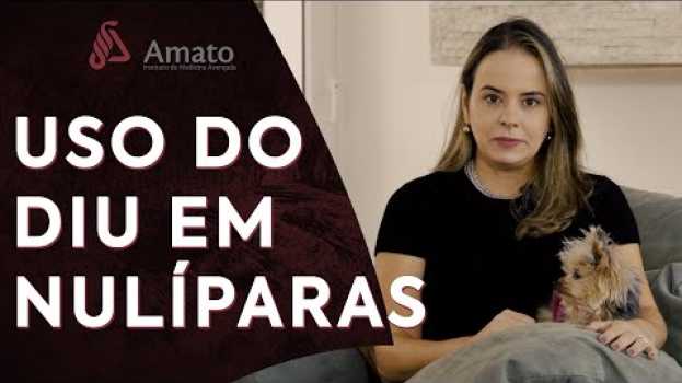 Video Uso do DIU em quem nunca teve filhos en français