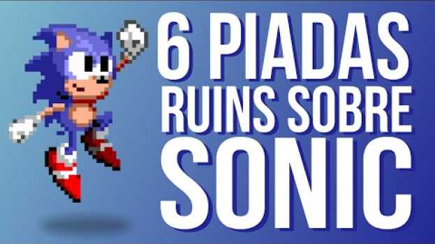 Video 6 PIADAS RUINS SOBRE SONIC THE HEDGEHOG (Parte 1) su italiano