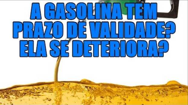 Video A gasolina tem prazo de validade? en français