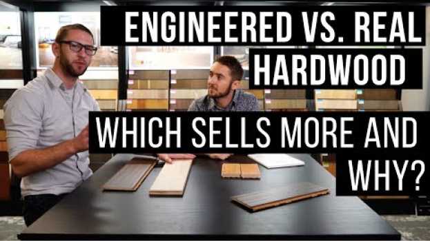 Video Engineered vs. Real Hardwood Floors: Which Sells More, And Why?! en español