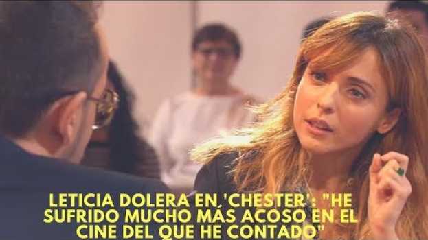 Video Leticia Dolera en 'Chester': "He sufrido mucho más acoso en el cine del que he contado" en español