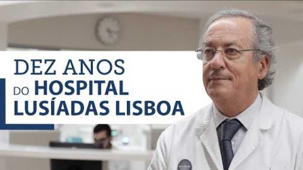 Video Dez anos do Hospital Lusíadas Lisboa   türkçe