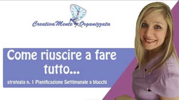 Video Come riuscire a fare tutto? Ecco la prima strategia per gestire gli impegni con tutorial pratico! in English