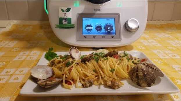Video Spaghetti con vongole veraci per bimby TM6 TM5 TM31 in English