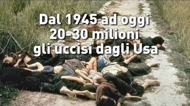 Video L'Arte della Guerra - Dal 1945 ad oggi 20-30 milioni gli uccisi dagli Usa (IT/EN/DE/FR/PT/RO/SP) in English
