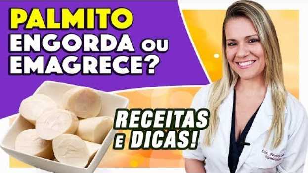 Video Palmito Engorda ou Emagrece? [RECEITAS LIGHT e DICAS]   türkçe