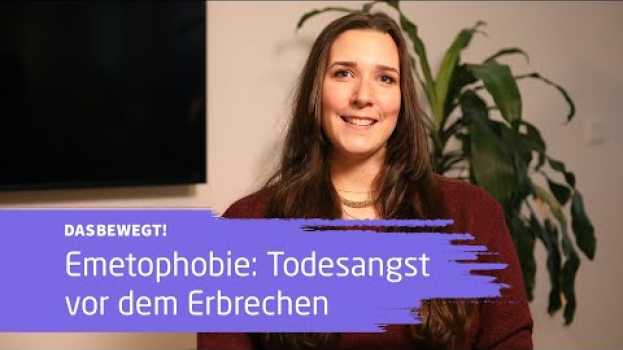 Video Wie lebt es sich mit der Angst vor dem Erbrechen? em português