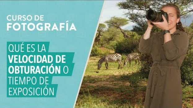 Video CURSO BÁSICO DE FOTOGRAFÍA: Qué es la velocidad de obturación o tiempo de exposición auf Deutsch