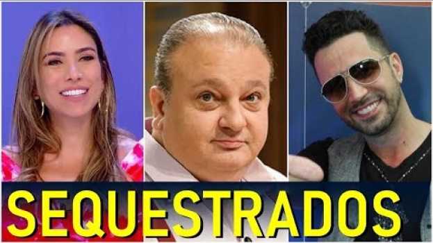 Video FAMOSOS QUE JÁ FORAM SEQUESTRADOS E VOCÊ  NÃO SABIA su italiano