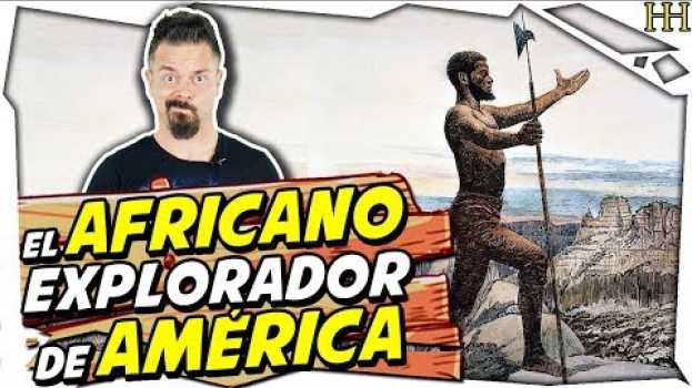 Video EL ESCLAVO AFRICANO QUE SE CONVIRTIÓ EN EXPLORADOR DE NORTEAMÉRICA su italiano