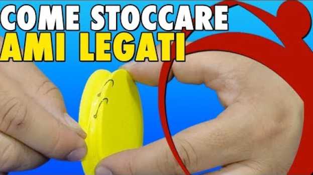 Video Come Tenere a Posto gli Ami Legati (Type 1) auf Deutsch