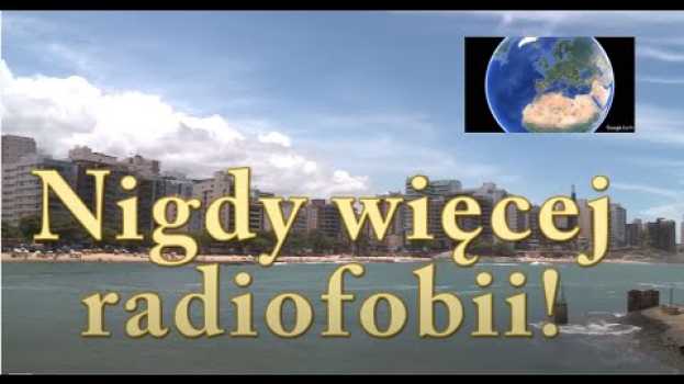 Video Nigdy wiecej radiofobii en Español