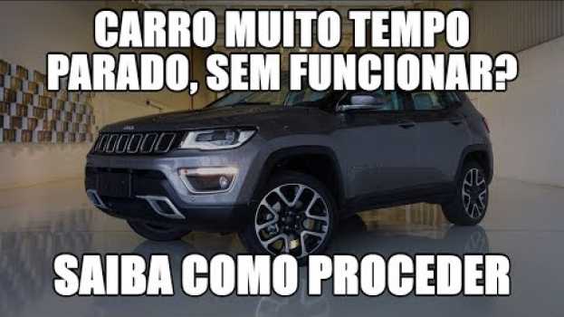 Video Carro muito tempo parado, sem funcionar? Saiba como proceder in English