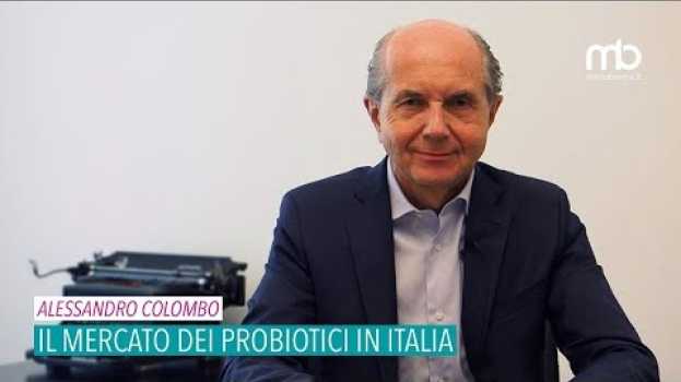 Video Alessandro Colombo - Il mercato dei probiotici in Italia en español