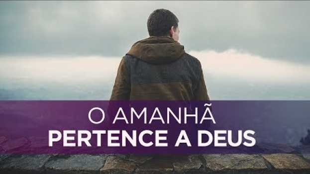 Video QUAL É A SUA MAIOR PREOCUPAÇÃO HOJE? - Momento com Deus en español