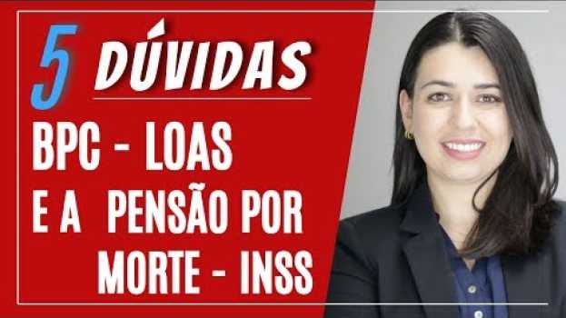 Video LOAS BPC e a PENSÃO POR MORTE! 5 QUESTÕES QUE VOCÊ DEVERIA SABER. auf Deutsch