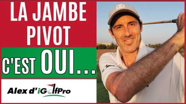 Video La JAMBE  PIVOT au Golf: Bon ou pas Bon Pour Mieux DRIVER au Golf ? en español