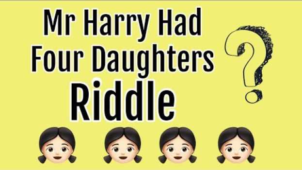Video Mr Harry Had Four Daughters Riddle - If you solve this you are genius auf Deutsch