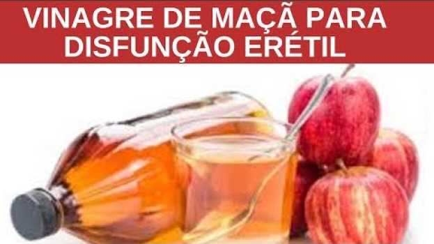 Video VINAGRE DE MAÇÃ PARA DISFUNÇÃO ERÉTIL auf Deutsch