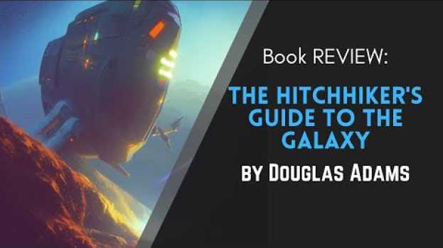 Video The Hitchhiker's Guide to the Galaxy by Douglas Adams - Book REVIEW em português