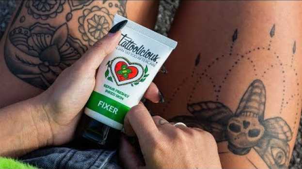 Video Tattoolicious ® FIXER - Crema lenitiva aftercare dopo-tattoo - Cos'è e come utilizzarla! en français