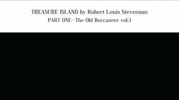 Video TREASURE ISLAND by Robert Louis Stevenson PART ONE—The Old Buccaneer vol.3 en français