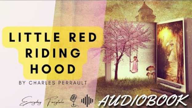 Видео LITTLE RED RIDING HOOD - AUDIOBOOK | A fairy tale by Charles Perrault | Everyday Fairytale на русском