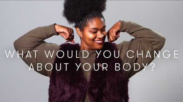 Video What would you change about your body? | Keep it 100 | Cut auf Deutsch