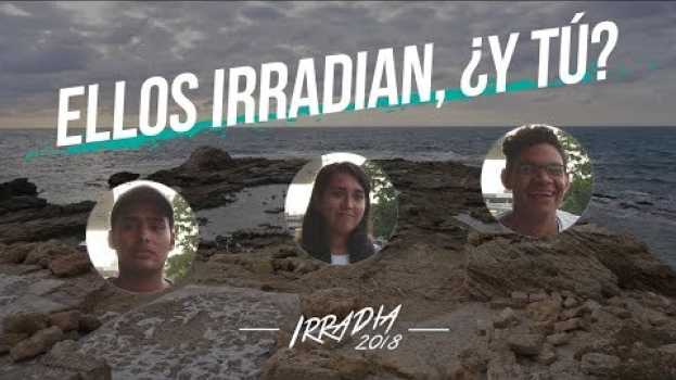 Video Ellos irradian, ¿y tú? - Irradia auf Deutsch