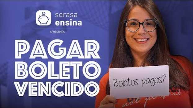 Video Como pagar boleto vencido? - Serasa Ensina en español