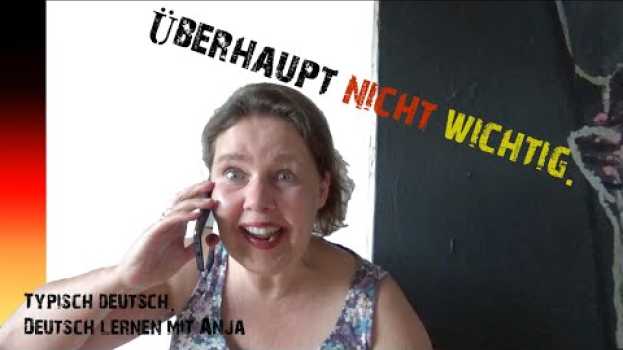 Video Überhaupt nicht wichtig | Deutsch lernen mit Anja (Untertitel)   türkçe
