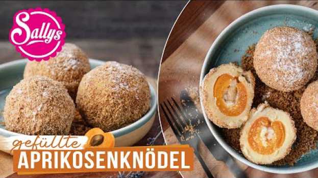 Видео Aprikosenknödel / Grundrezept für süße Knödel aus Österreich / Sallys Welt на русском