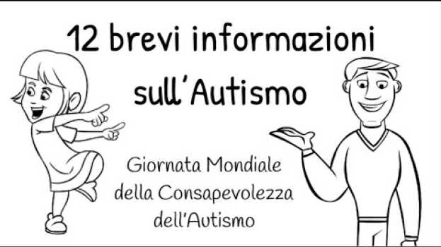 Video 12 brevi informazioni sull’Autismo (Giornata Mondiale della Consapevolezza dell’Autismo)   türkçe