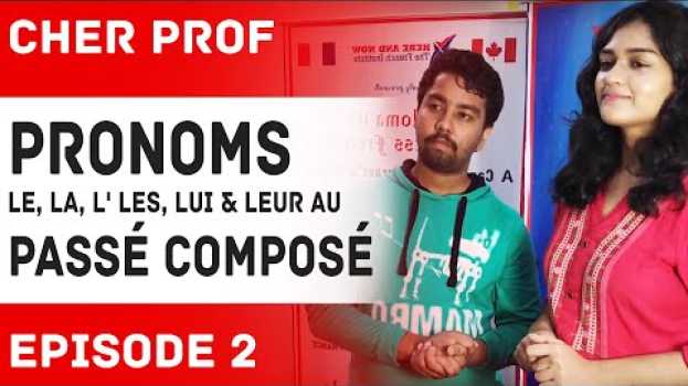 Video Pronoms le, la, l' les, lui & leur au Passé Composé | Cher Prof | Episode #2   türkçe