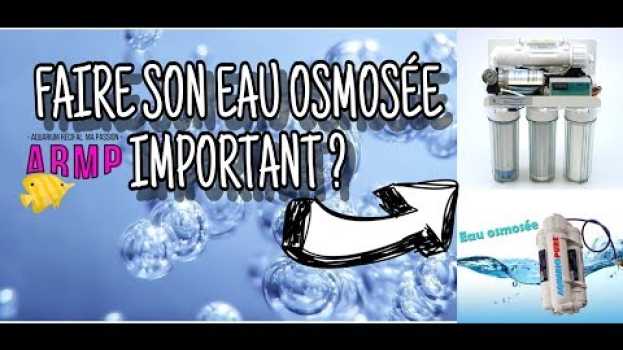 Video FAIRE SON EAU OSMOSÉE IMPORTANT ?? COMMENT FAIRE? em português