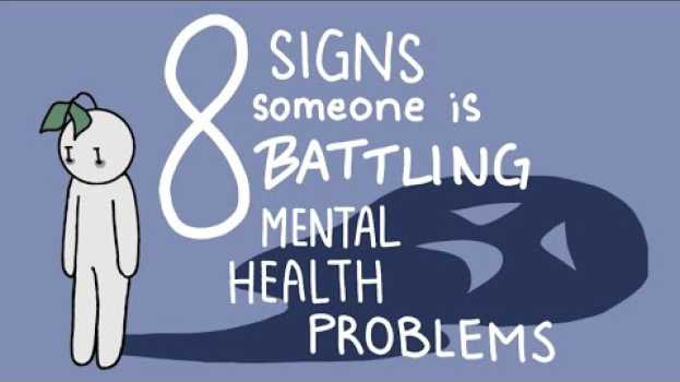 Video 8 Signs that Someone is Battling Mental Health Problems en español