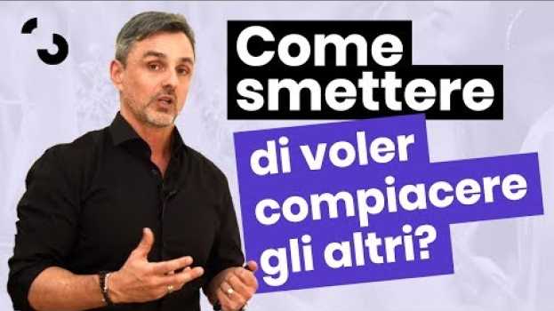 Video Come smettere di compiacere gli altri | Filippo Ongaro en español