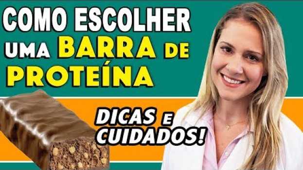 Video Como Escolher uma Boa Barra de Proteina [DICAS e CUIDADOS!] en français