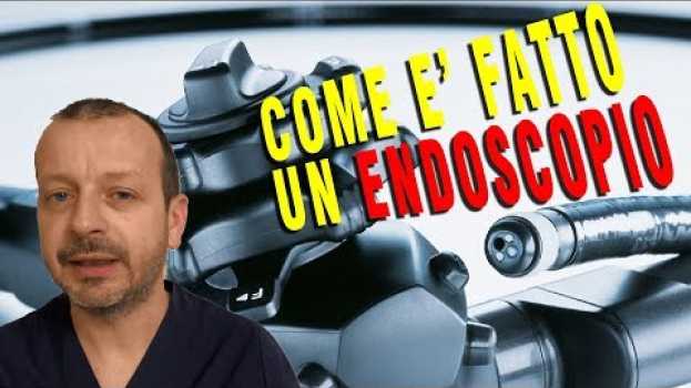 Video Come e’ fatto un endoscopio al suo interno.   türkçe
