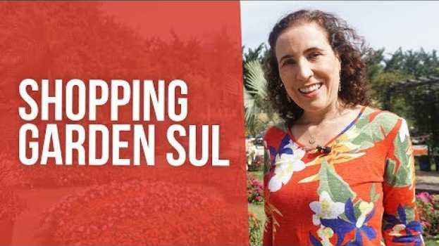 Video Passeio pelo Lindo Shopping Garden Sul | Nô Figueiredo su italiano