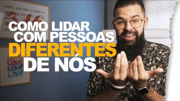 Video COMO LIDAR COM PESSOAS DIFERENTES DE NÓS - Douglas Gonçalves po polsku